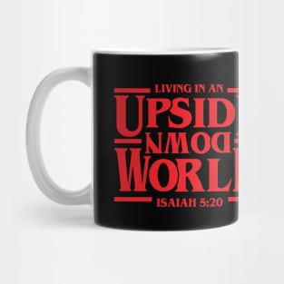 We are living in an upside down world (from Isaiah 5:20) red text Mug